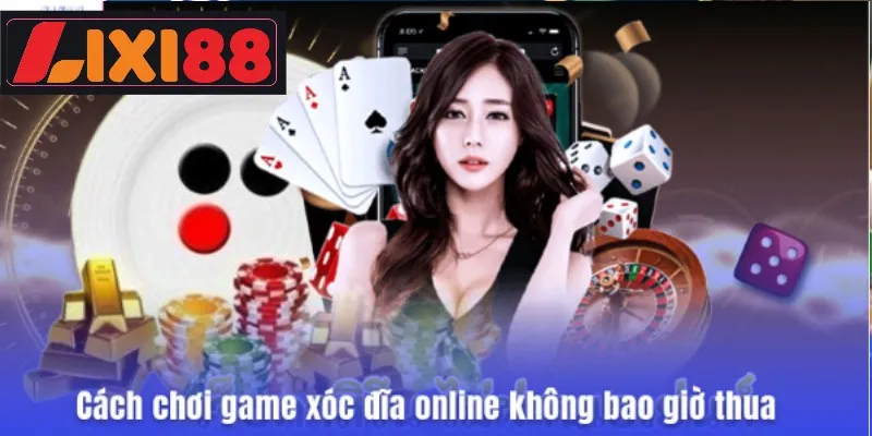 Cách chơi game xóc đĩa online không bao giờ thua