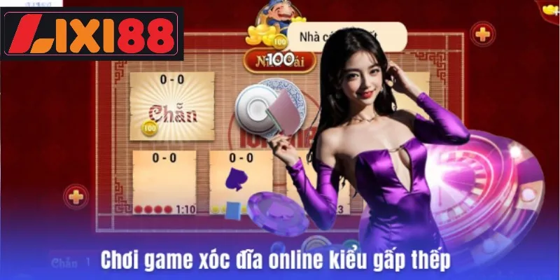 Chơi game xóc đĩa online kiểu gấp thếp