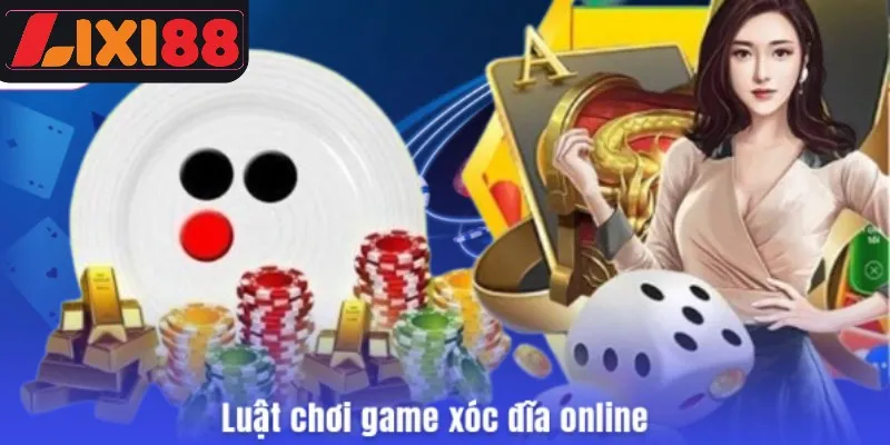 Luật chơi game xóc đĩa online